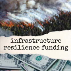 Wildfire burning in a forest above torn paper with text infrastructure resilience funding over money, highlighting the urgent need for robust infrastructure and support from the Infrastructure Act.