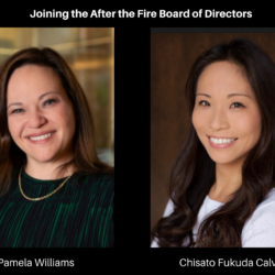 Pamela Williams and Chisato Fukuda Calvert are introduced as After the Fire Board Members and newly appointed directors on a black background.