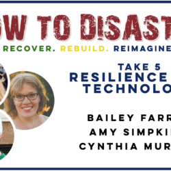 How to Disaster banner featuring three women and the text: Take 5 — Resilience and Technology- A Focus on Future Solutions, highlighting strength, innovation, and guidance through the rebuild permit process.
