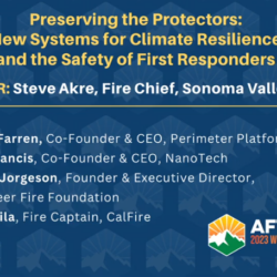 Panel information for Day 3-9: Preserving the Protectors—New Systems for Climate Resilience and the Safety of First Responders with Steve Akre, Bailey Farren, Mike Francis, Jacqui Jorgeson, and Ryan Vila at the 2023 Wildfire Leadership Summit. Rebuild permit insights included.