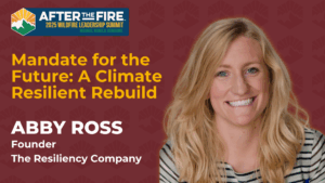 Smiling woman with blonde hair, text about a wildfire summit and Abby Ross, Founder of The Resiliency Company.