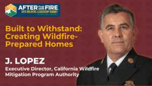 J. Lopez in uniform with text about wildfire-prepared homes for the 2025 Wildfire Leadership Summit.