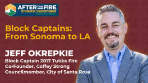 Smiling man in blazer; “Block Captains: From Sonoma to LA” and event details about Jeff Okrepkie’s wildfire work.
