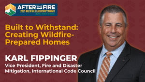Karl Fippinger, in a suit, featured as a speaker for the 2025 Wildfire Leadership Summit on wildfire-prepared homes.