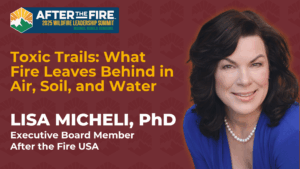 Smiling woman in blue, text about wildfire toxins, and After the Fire 2025 Wildfire Leadership Summit logo.