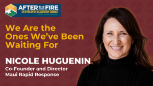 Smiling woman with text: We Are the Ones We’ve Been Waiting For - Nicole Huguenin, Maui Rapid Response.