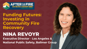 Smiling woman in a suit with text: Funding Futures: Investing in Community Fire Recovery, Nina Revoyr, After the Fire Summit.
