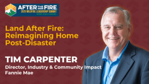 Smiling man in a suit with summit info: Land After Fire: Reimagining Home Post-Disaster. Tim Carpenter, Fannie Mae.